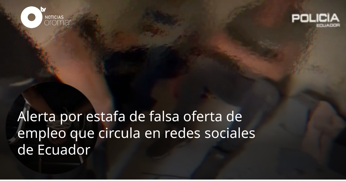 Alerta por estafa de falsa oferta de empleo que circula en redes ...