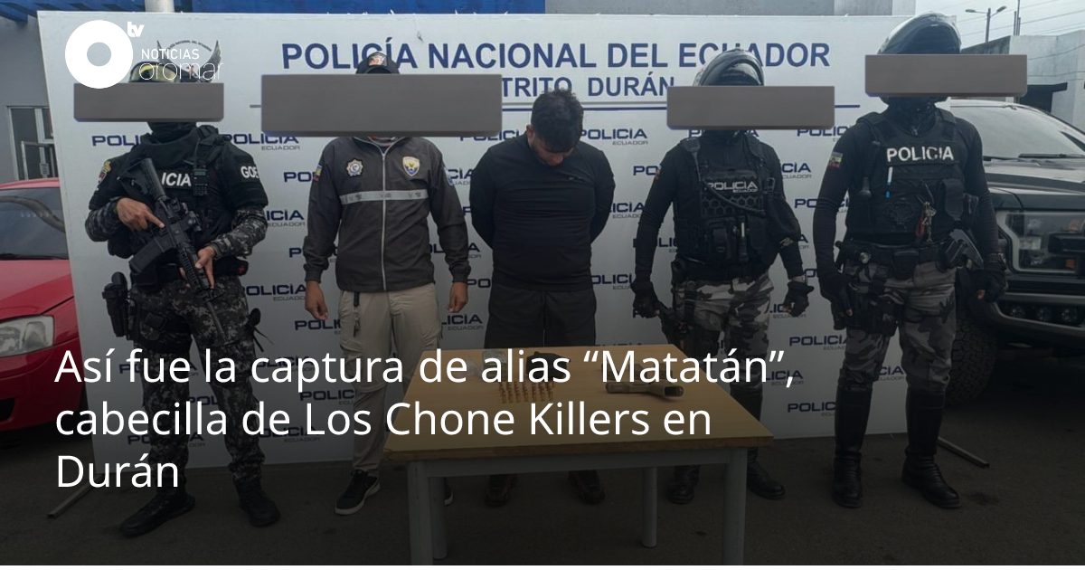 Así fue la captura de alias “Matatán”, cabecilla de Los Chone Killers ...
