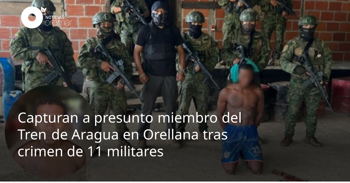 Capturan a presunto miembro del Tren de Aragua en Orellana tras crimen ...