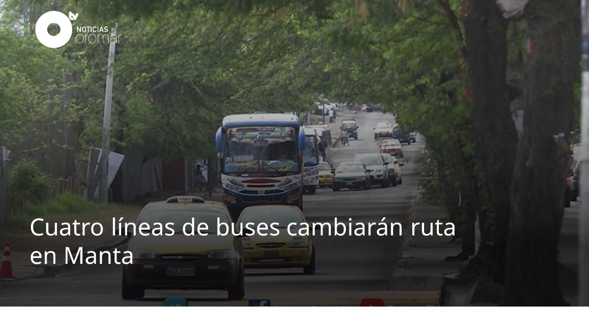 Cuatro líneas de buses cambiarán ruta en Manta | Noticias Oromar