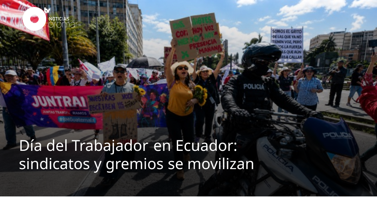 Día del Trabajador en Ecuador: sindicatos y gremios se movilizan ...