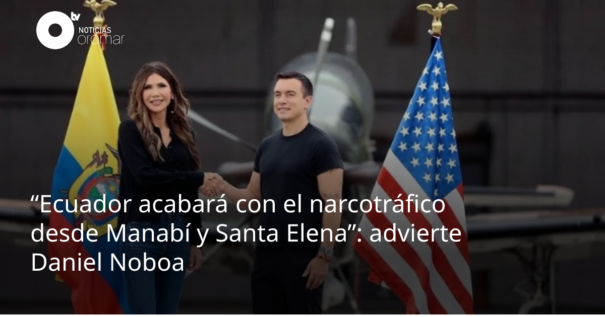 “Ecuador acabará con el narcotráfico desde Manabí y Santa Elena ...
