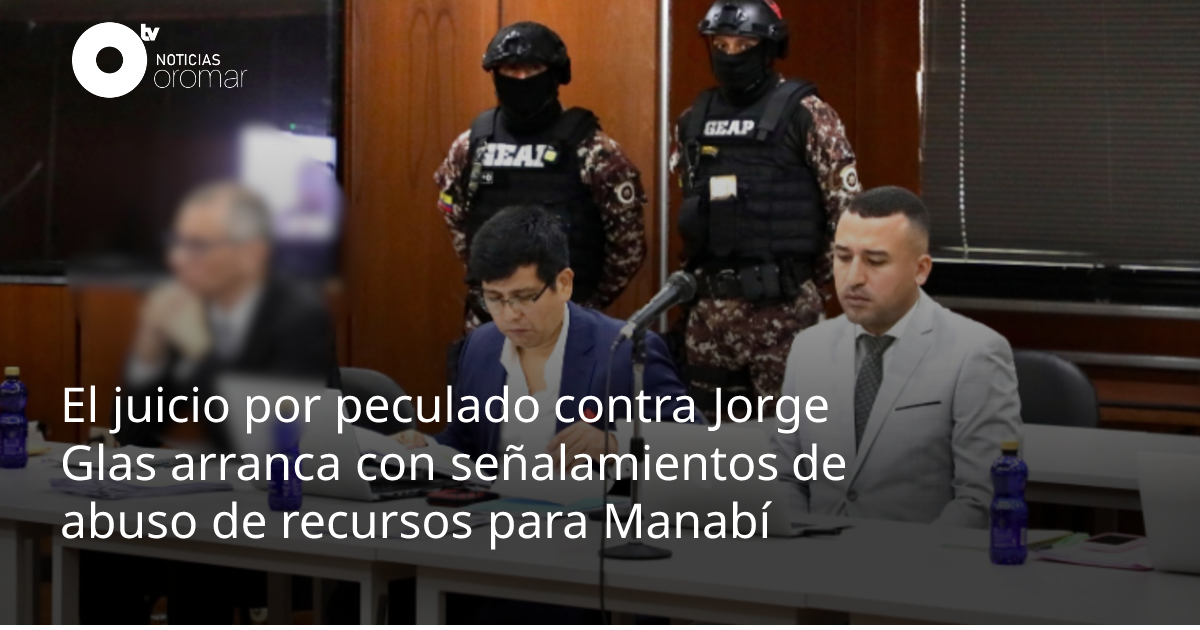 El juicio por peculado contra Jorge Glas arranca con señalamientos de ...