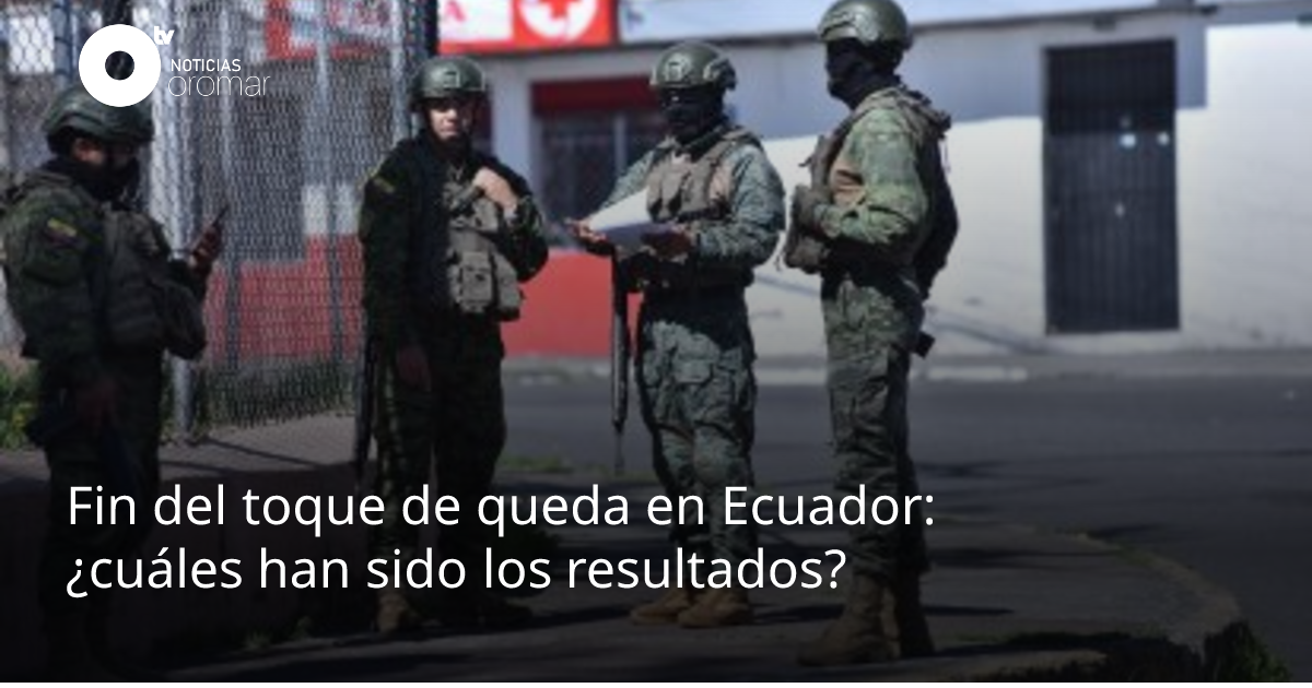Fin del toque de queda en Ecuador: ¿cuáles han sido los resultados ...