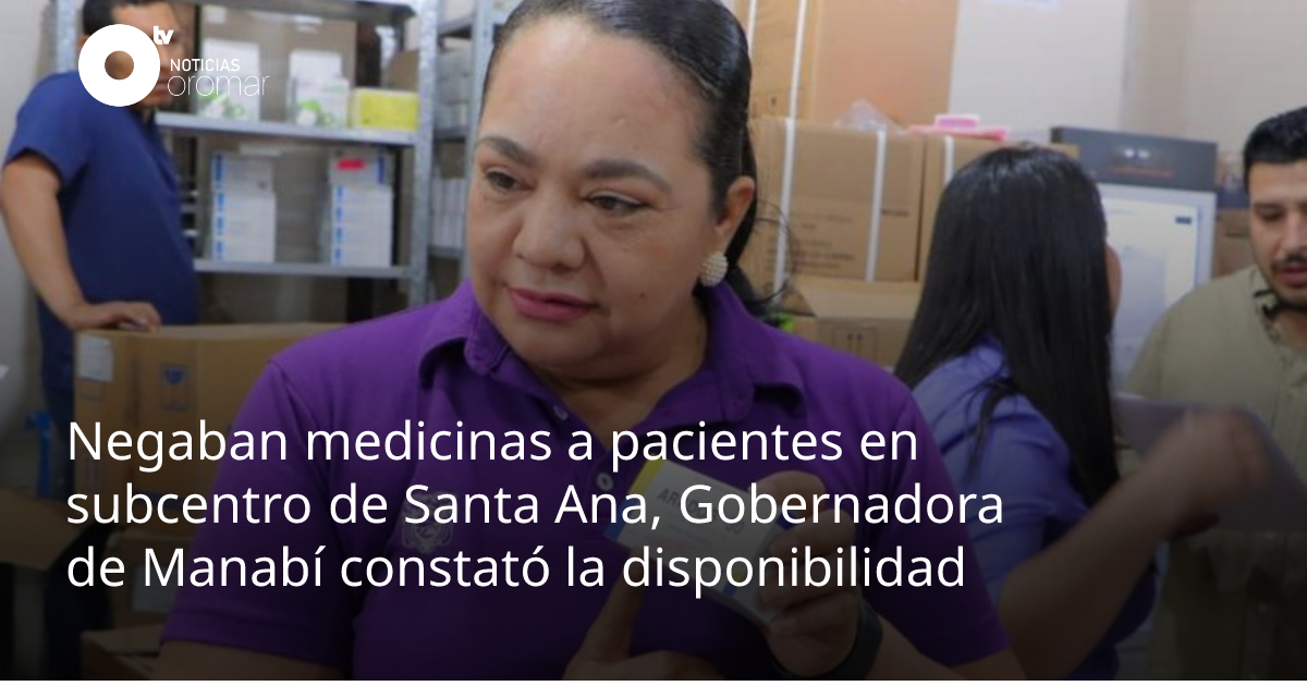 Negaban medicinas a pacientes en subcentro de Santa Ana, Gobernadora de ...