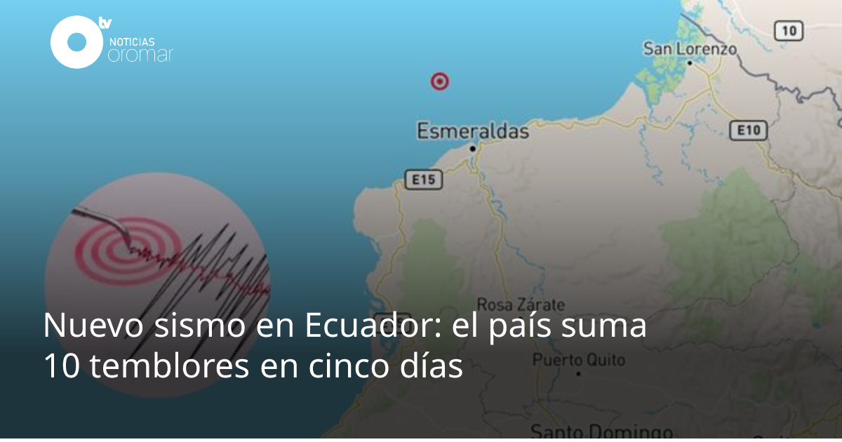 Nuevo sismo en Ecuador: el país suma 10 temblores en cinco días ...