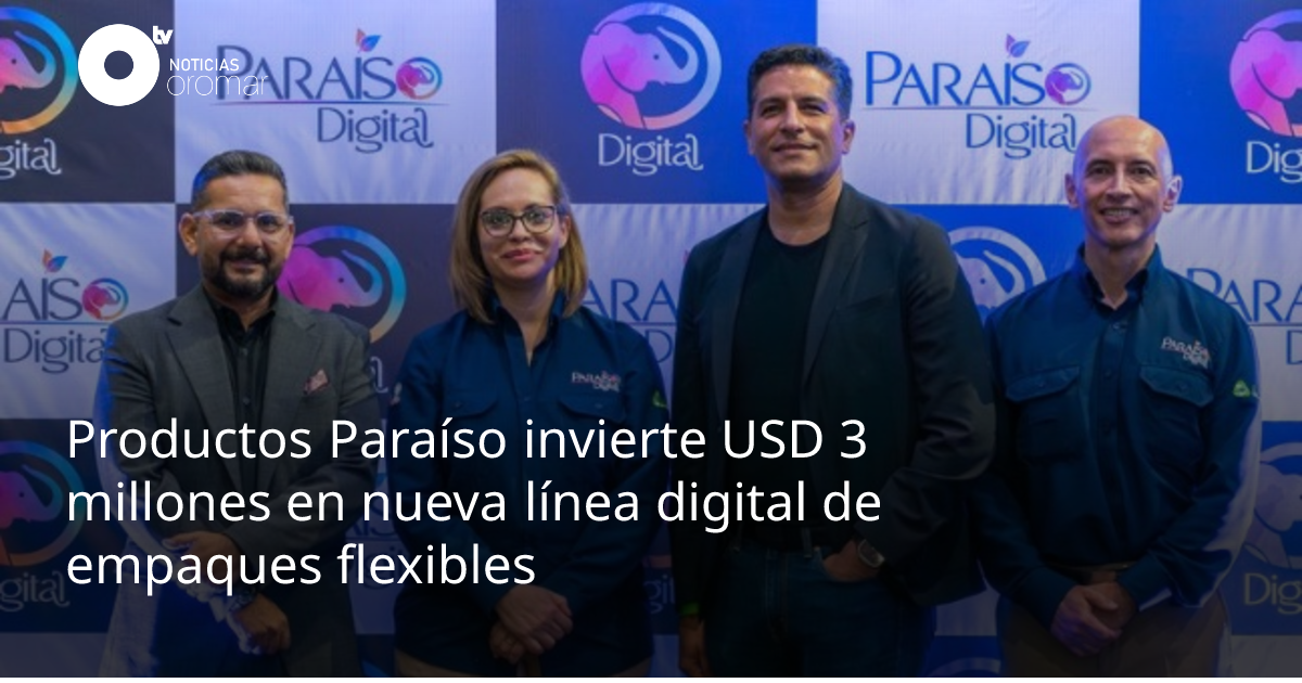 Productos Paraíso invierte USD 3 millones en nueva línea digital de ...