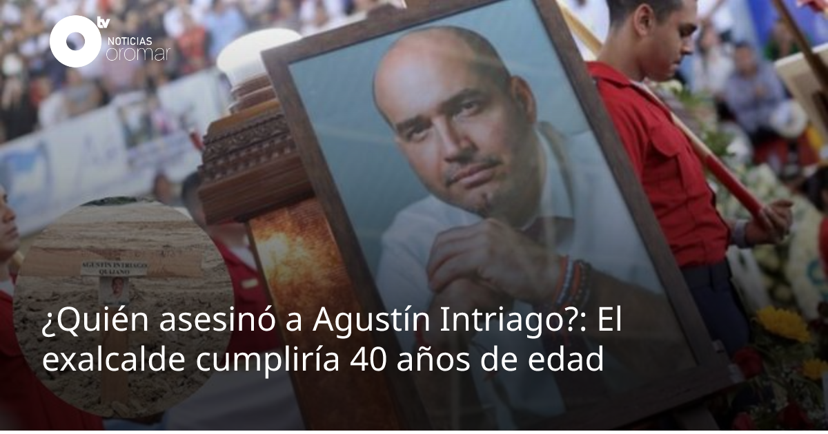 ¿Quién asesinó a Agustín Intriago?: El exalcalde cumpliría 40 años de ...