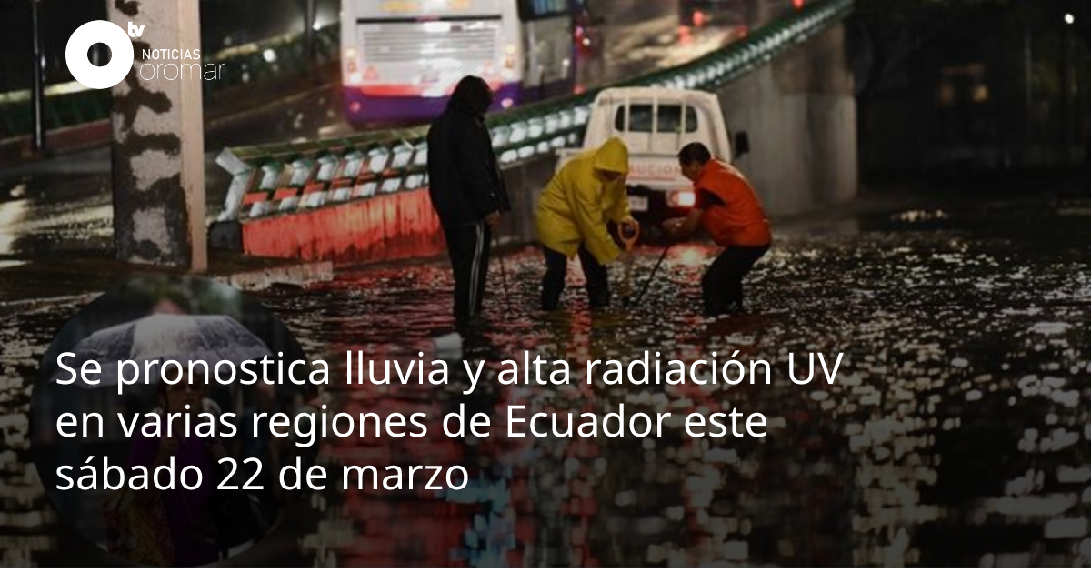 Se pronostica lluvia y alta radiación UV en varias regiones de Ecuador ...