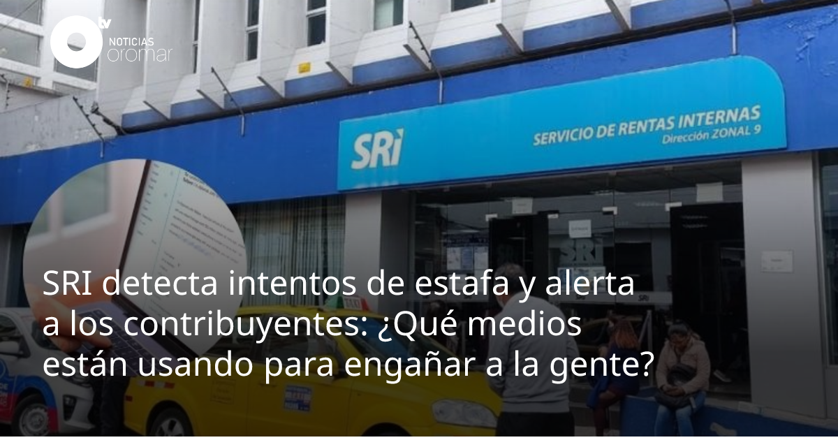 SRI detecta intentos de estafa y alerta a los contribuyentes: ¿Qué ...