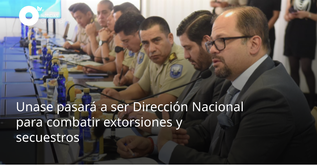 Unase pasará a ser Dirección Nacional para combatir extorsiones y ...